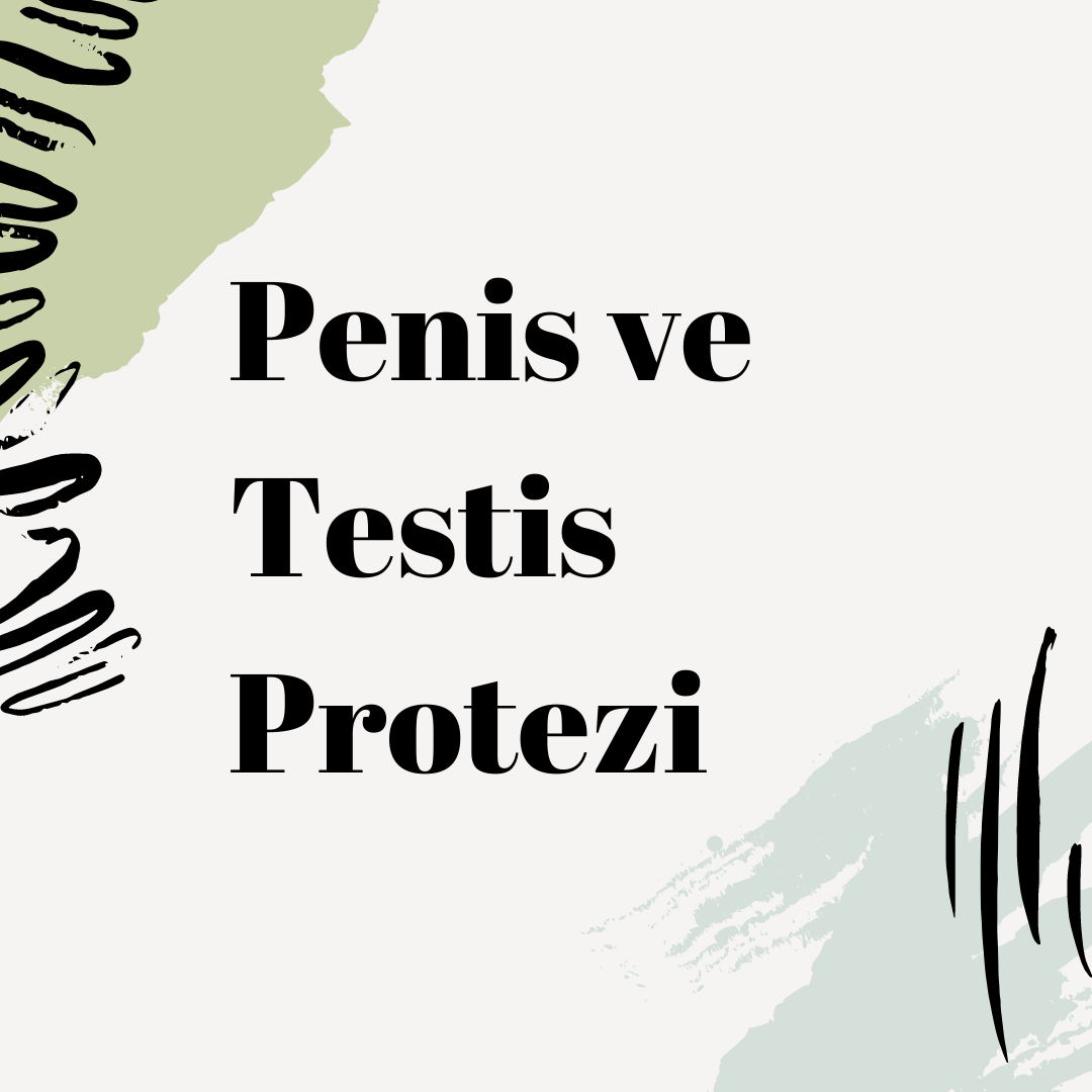 Penis  ve Testis Protezi Uygulamaları